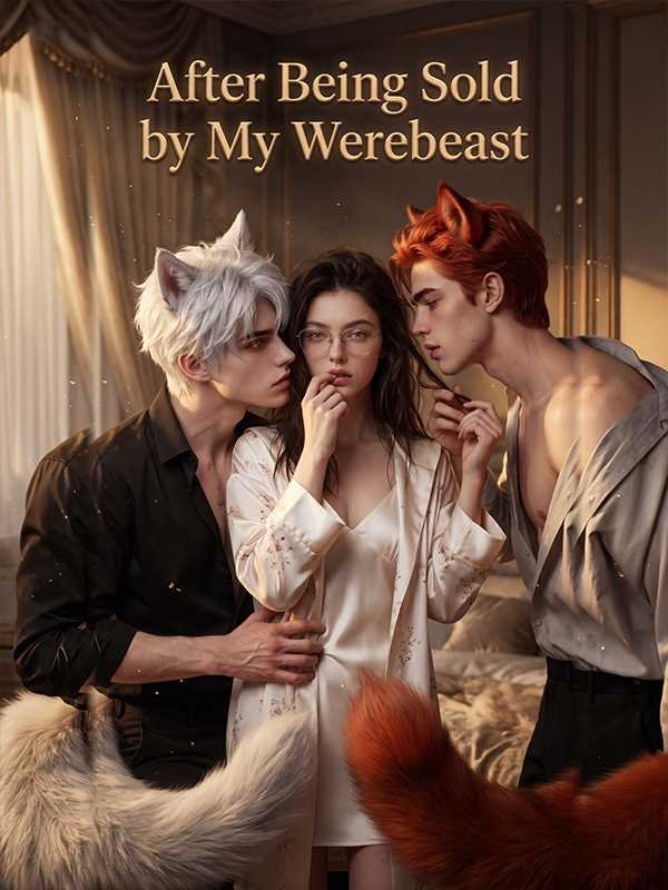 After Being Sold by My werebeast Sub Indo