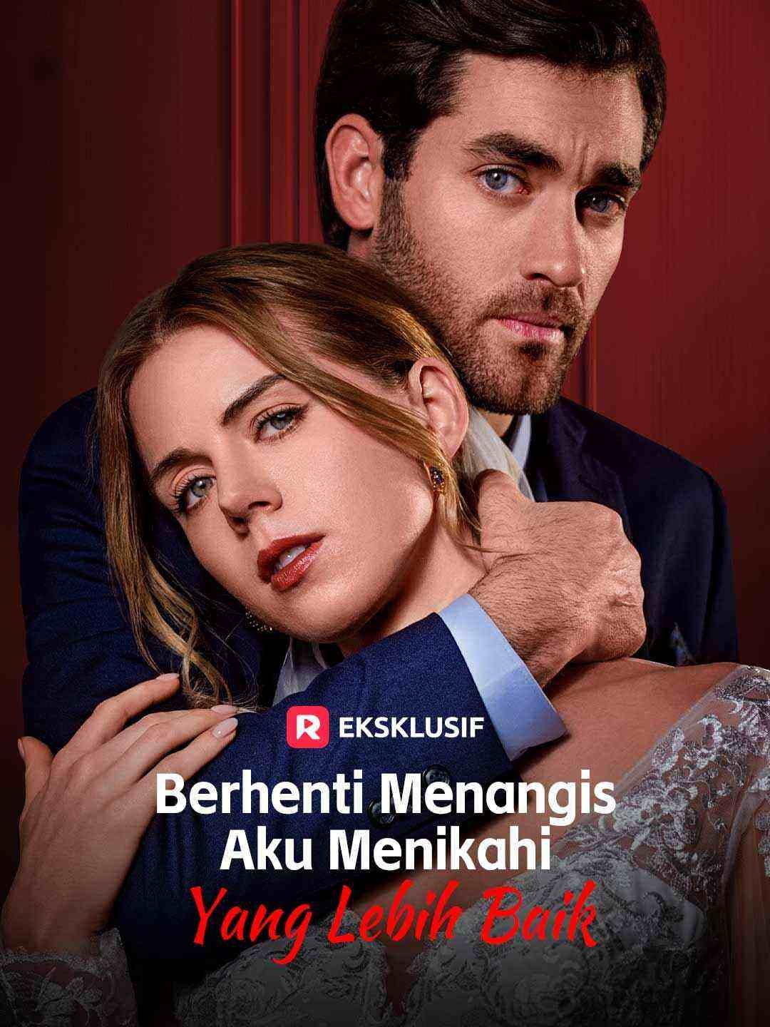 Berhenti Menangis, Aku Menikahi yang Lebih Baik Drama Indonesia Sub Indo