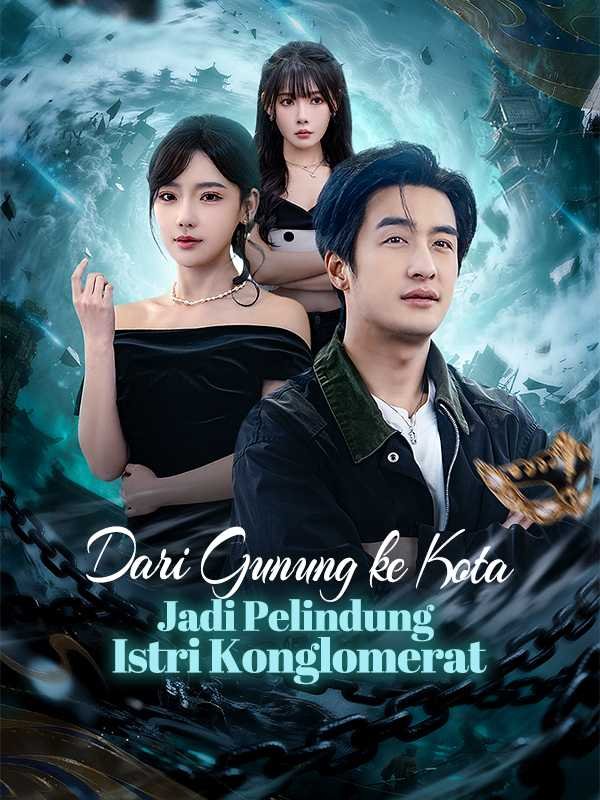 Dari Gunung ke Kota  Jadi Pelindung Istri Konglomerat Drama Indonesia Sub Indo
