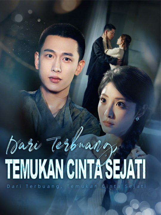 Dari Terbuang, Temukan Cinta Sejati Drama Indonesia Sub Indo