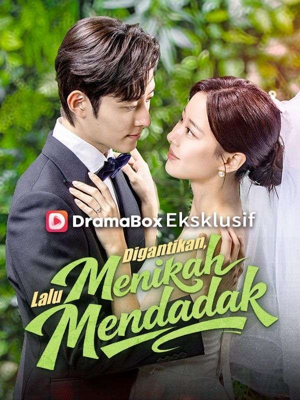 Digantikan, Lalu Menikah Mendadak (Sulih Suara) Drama Indonesia Sub Indo