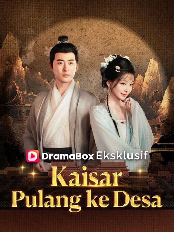 Kaisar Pulang ke Desa (Sulih Suara) Drama Indonesia Sub Indo