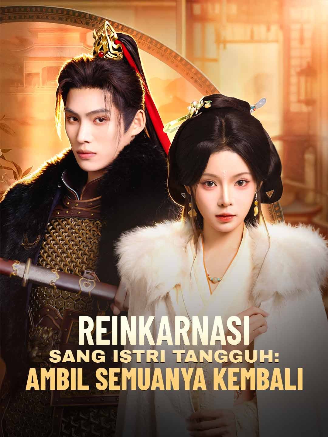 Reinkarnasi Sang Istri Tangguh: Ambil Semuanya Kembali Drama Indonesia Sub Indo