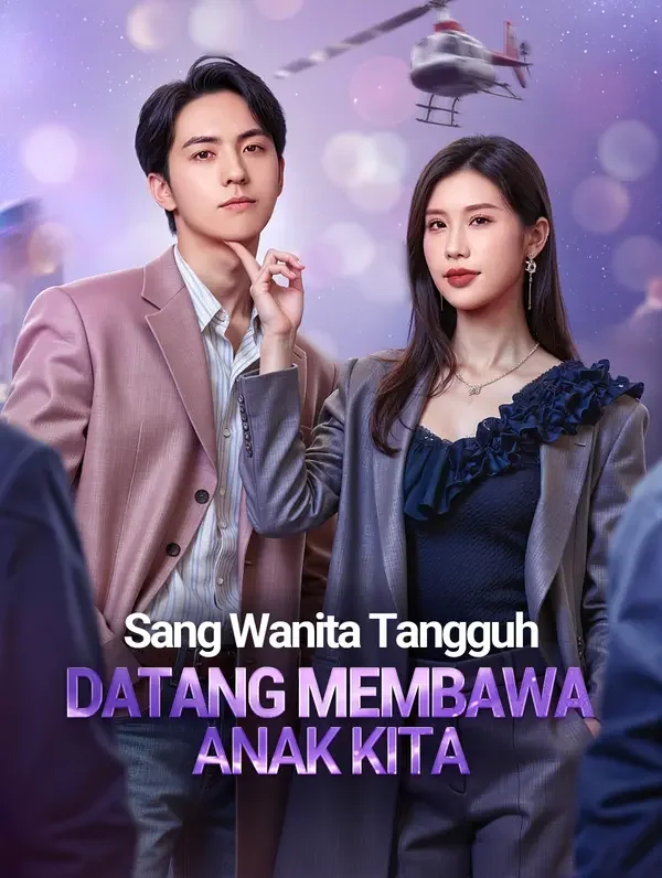 Sang Wanita Tangguh Datang Membawa Anak Kita(Sulih Suara) Drama Indonesia Sub Indo