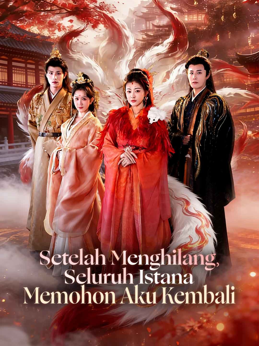 [Versi Dub] Setelah Menghilang, Seluruh Istana Memohon Aku Kembali Drama Indonesia Sub Indo